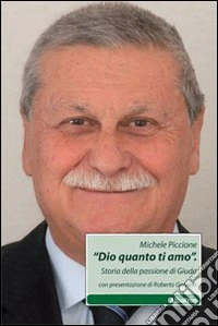 «Dio quanto ti amo». Storia della passione di Giuda libro