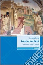 Scherza coi fanti libro