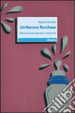 Un'Aurora turchese. Diario di una giovane mamma