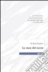 La Voce del cuore libro di Gagliardi Michele