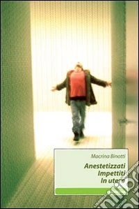 Anestetizzati impettiti in utero libro