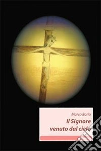 Il Signore venuto dal cielo libro