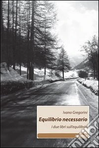 Equilibrio necessario. I due libri sull'equilibrio