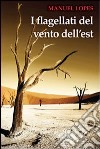 I Flagellati del vento dell'est libro