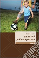 Un Gioco di pallone e passione libro