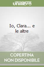 Io, Clara... e le altre
