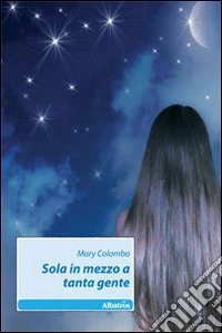 Sola in mezzo a tanta gente libro