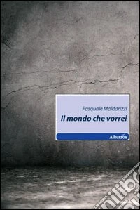 Il Mondo che vorrei libro