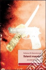 Talenti macabri. Uccidendo il destino