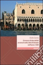 Cronaca di due delitti avvenuti nella città di Venezia nell'anno 1589