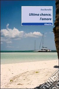 Ultima chance, l'amore libro