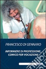 Infermiere di professione, comico per vocazione