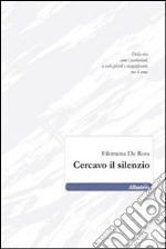 Cercavo il silenzio libro