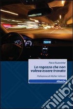 La Ragazza che non voleva essere trovata libro