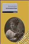 La Mosca d'oro libro di Napoleone Patrizia