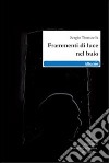 Frammenti di luce nel buio libro