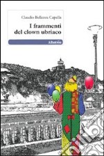 I Frammenti del clown ubriaco libro