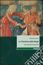 La Trattativa delle mogli. Commedia in due atti