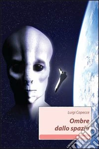Ombre dallo spazio libro
