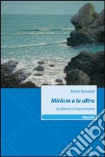 Miriam e le altre. Le donne si raccontano libro