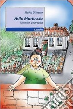 Asilo Mariuccia. Un mito, una realtà libro