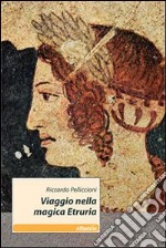 Viaggio nella magica Etruria