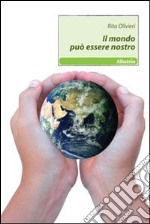 Il mondo può essere nostro