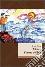 Jokam, l'uomo delfino libro