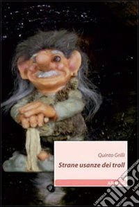 Strane usanze dei troll libro