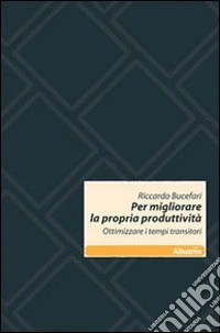Per migliorare la propria produttività. Ottimizzazione i tempi transitori libro