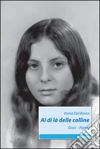 Al di là delle colline. Diari. Vol. 1 libro