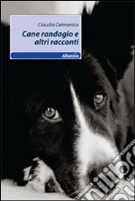 Cane randagio e altri racconti libro