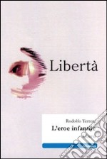 L'eroe infantile. Libertà