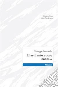 E se il mio cuore canta...