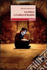 La Collera, o il collare di Buddha