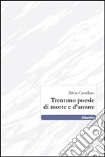 Trentuno poesie di morte e d'amore libro