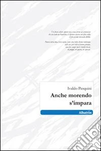 Anche morendo s'impara