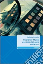 I Miei primi 40 anni non sono stati come pensavo... libro