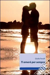 Ti amerò per sempre libro