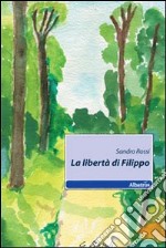 La libertà di Filippo libro