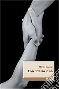 ... Così adesso lo sai libro