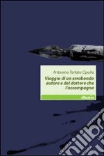 Viaggio di un errabondo autore e del dottore che l'accompagna