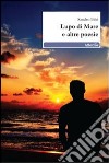 Lupo di mare e altre poesie libro di Bilei Sandro