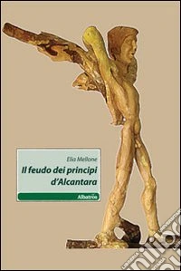 Il Feudo dei principi d'Alcantara libro