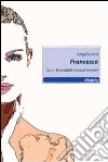 Francesca (o un'incredibile storia d'amore) libro