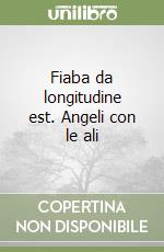 Fiaba da longitudine est. Angeli con le ali libro