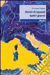 Storie di (quasi) tutti i giorni libro di Volpon Giovanni