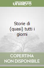 Storie di (quasi) tutti i giorni libro