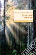 Tre racconti fantastici libro