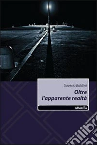 Oltre l'apparente realtà